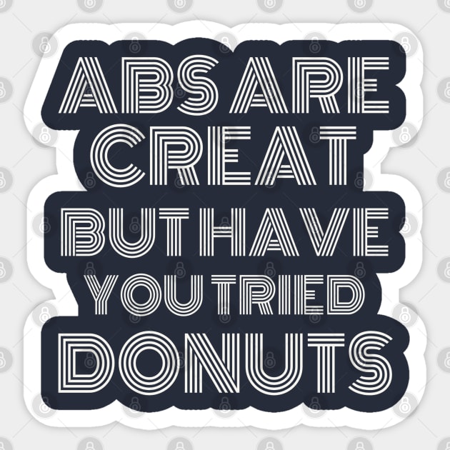 Abs Are Great But Have You Tried Donuts Sticker by Artistic Design